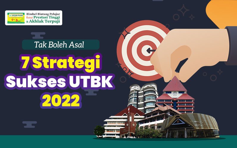 tak-boleh-asal-ini-7-strategi-sukses-utbk-2022