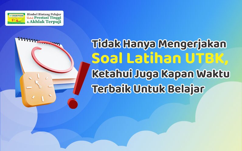 tidak-hanya-mengerjakan-soal-latihan-utbk-ketahui-juga-kapan-waktu-terbaik-untuk-belajar