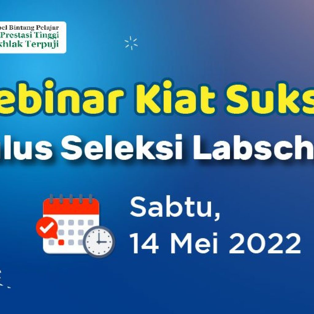 Webinar Kiat Sukses Lulus Seleksi Labschool