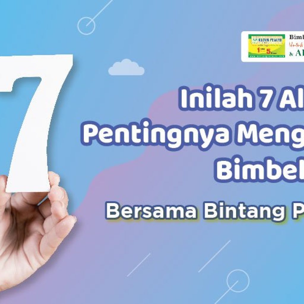 Inilah-7-Alasan-Pentingnya-Mengikuti-Bimbel-SMP-Bersama-Bintang-Pelajar