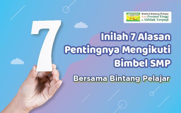 Inilah-7-Alasan-Pentingnya-Mengikuti-Bimbel-SMP-Bersama-Bintang-Pelajar