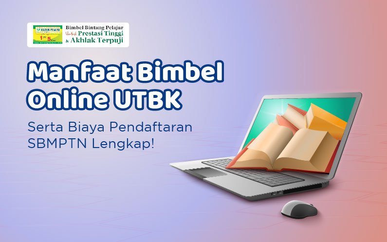 Manfaat Bimbel Online UTBK, Serta Biaya Pendaftaran SBMPTN Lengkap