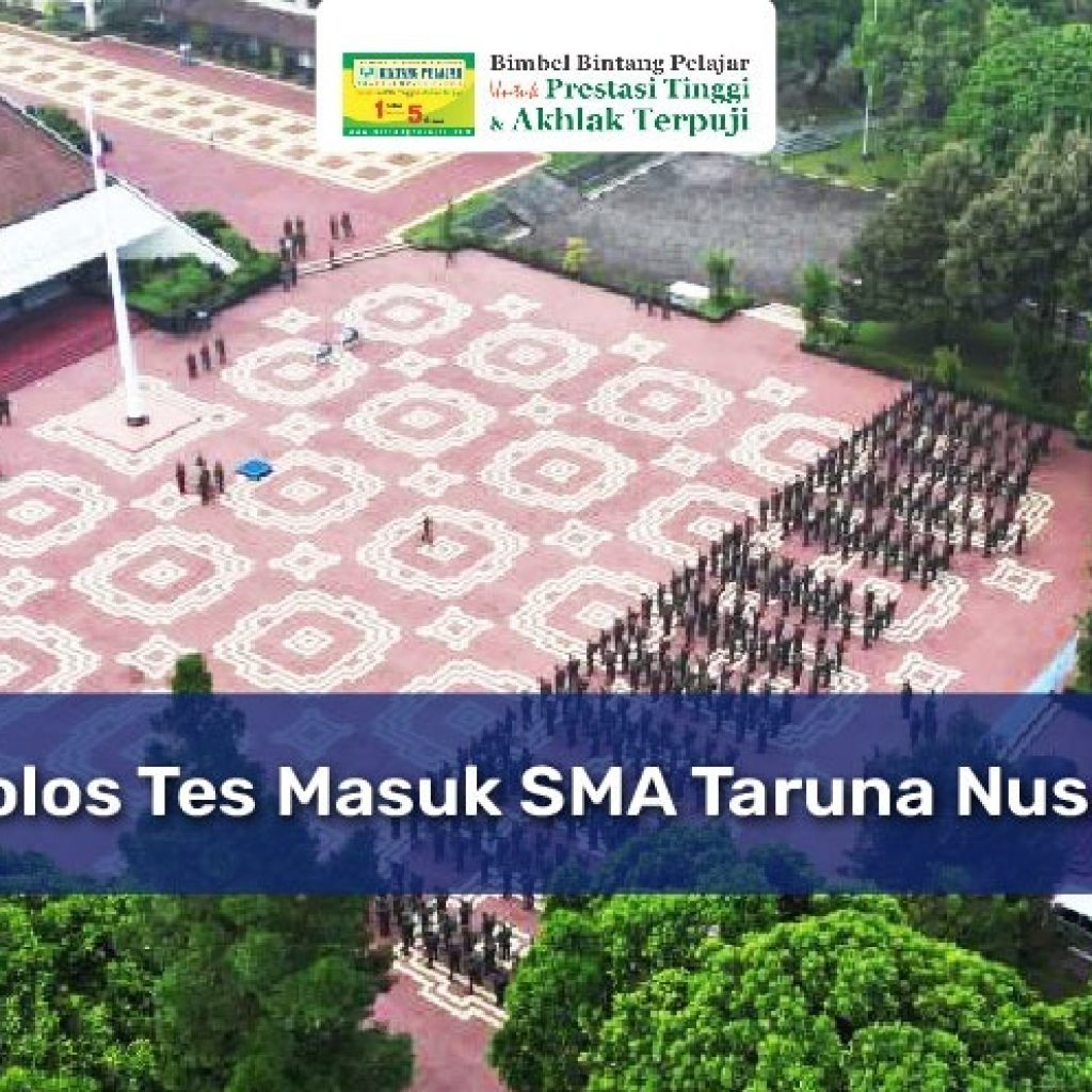 Tips Lolos Tes Masuk SMA Taruna Nusantara