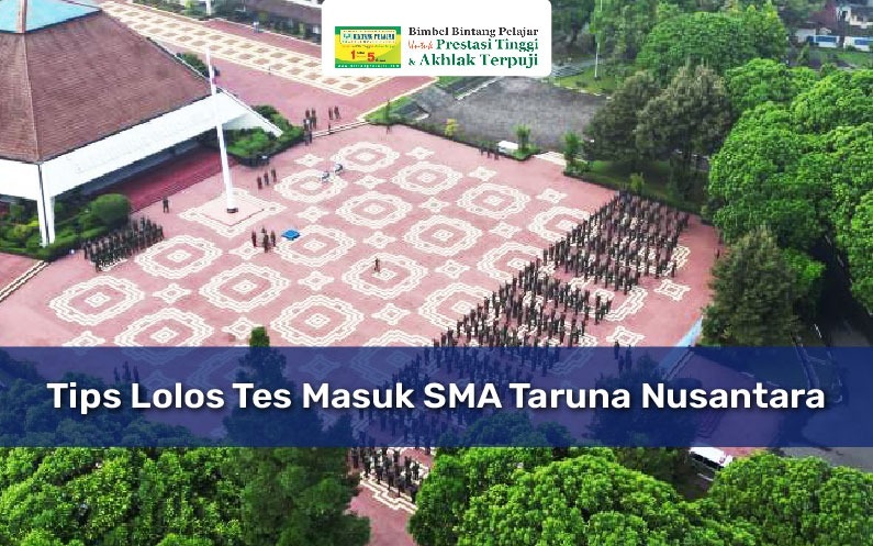 Tips Lolos Tes Masuk SMA Taruna Nusantara