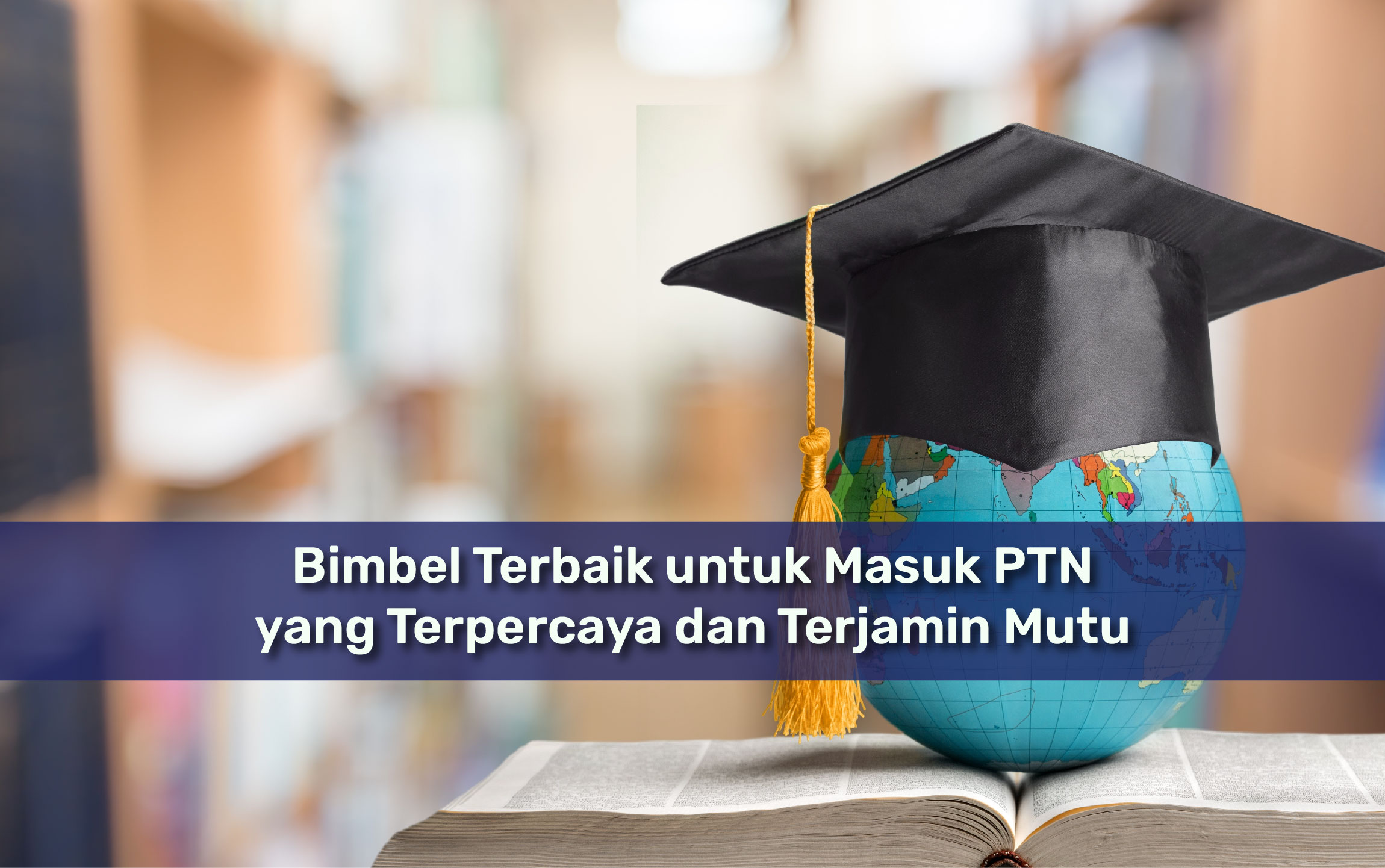 Bimbel Terbaik untuk Masuk PTN