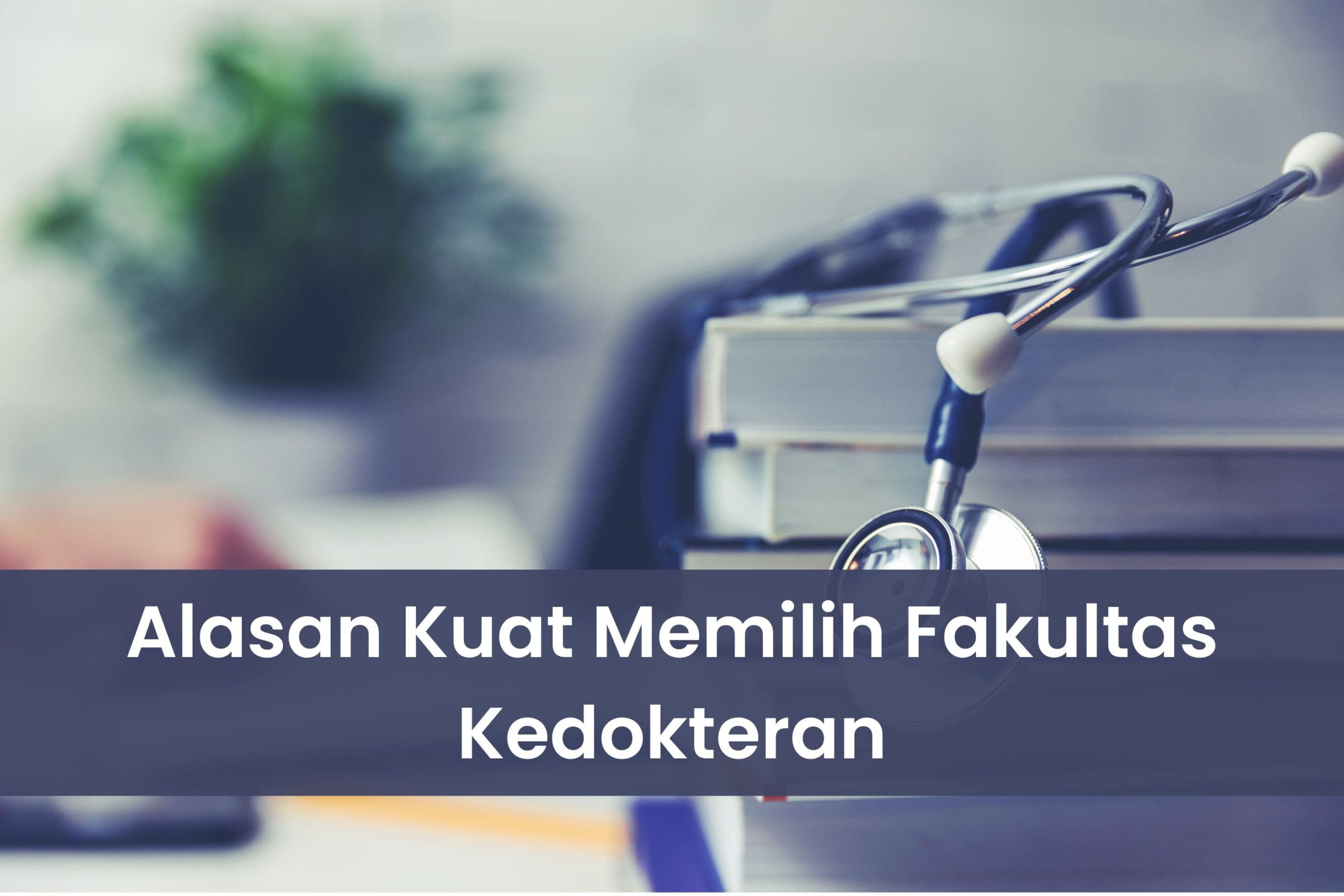 alasan memilih fakultas kedokteran