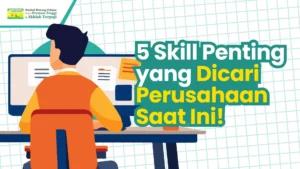 skill yang dibutuhkan perusahaan saat ini. oleh karena itu memilih jurusan tidak boleh sembarangan
