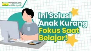 anak kurang fokus belajar? ini solusi untuk orang tua